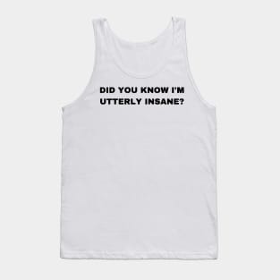 Did you konw I'm Utterly Insane? - Sigma Male Tank Top